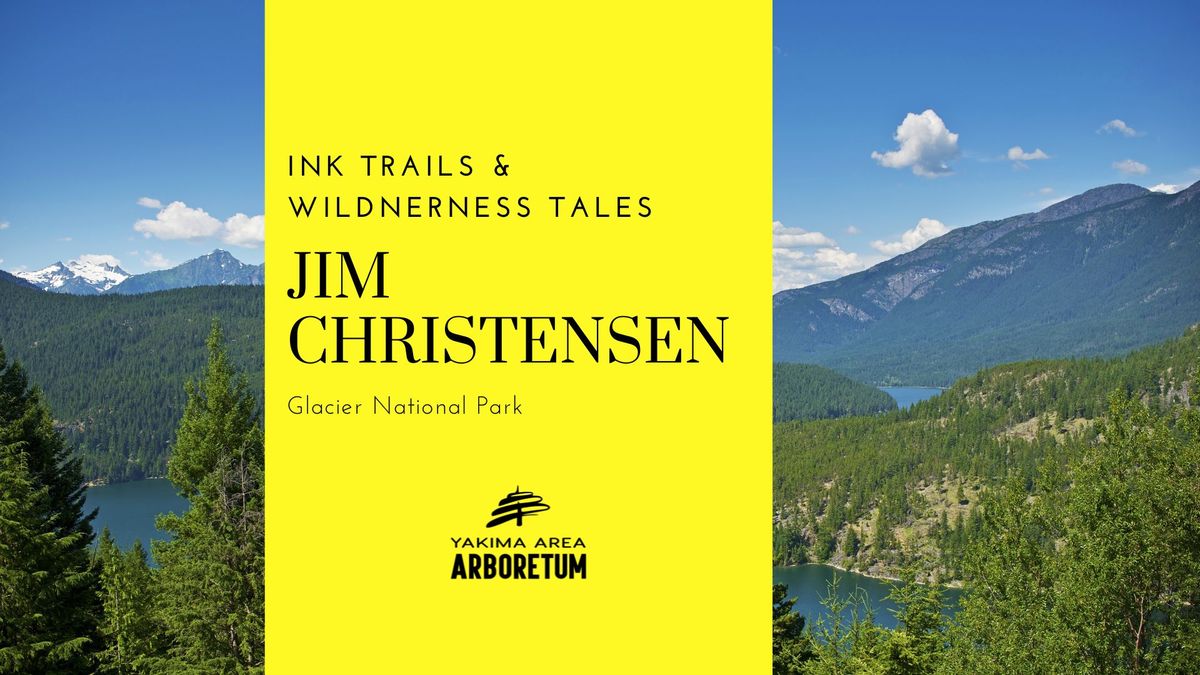 Glacier National Park- Ink Trails & Wilderness Tales with Jim Christensen