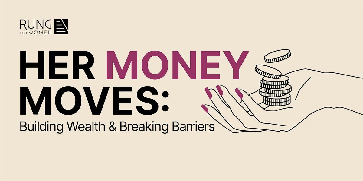 Her Money Moves: Building Wealth & Breaking Barriers