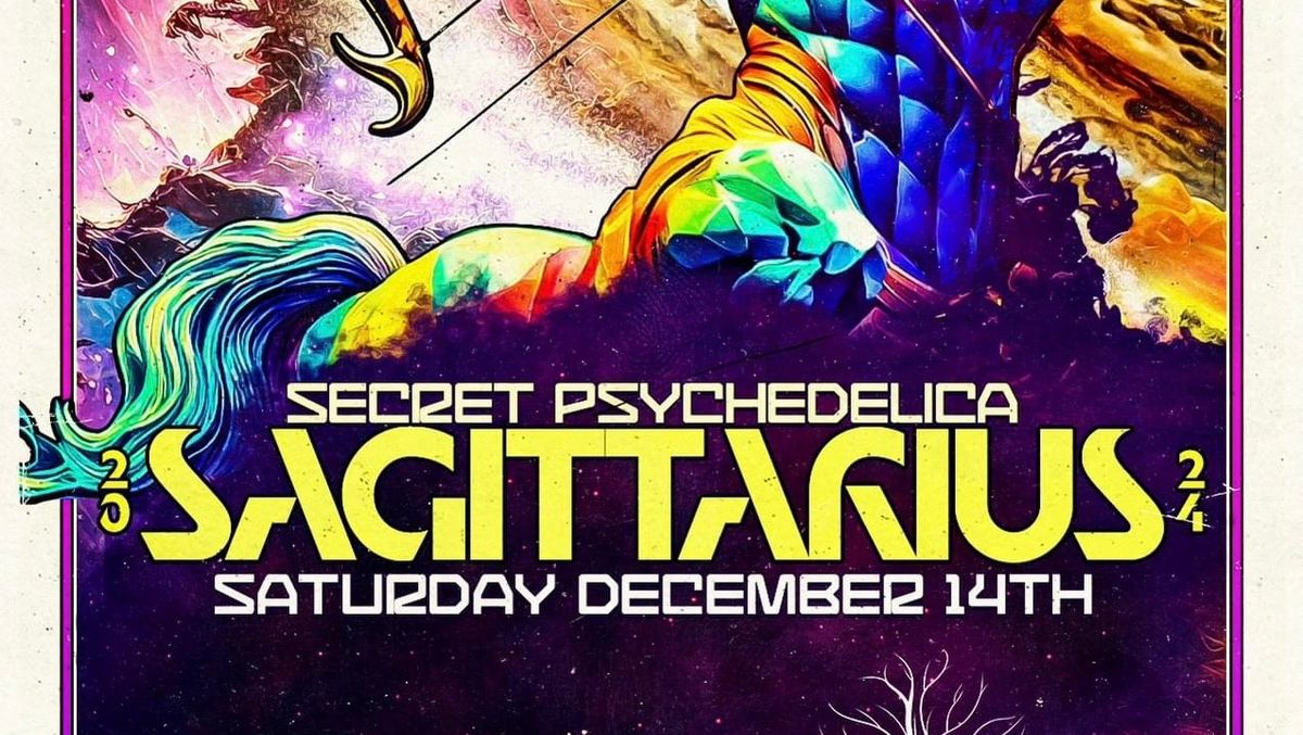 Secret Psychedelica: SAGITTARIUS 2024 with INFINITE SUN, THALESTRISS, ANA FIBONACCI, AMBER, and more