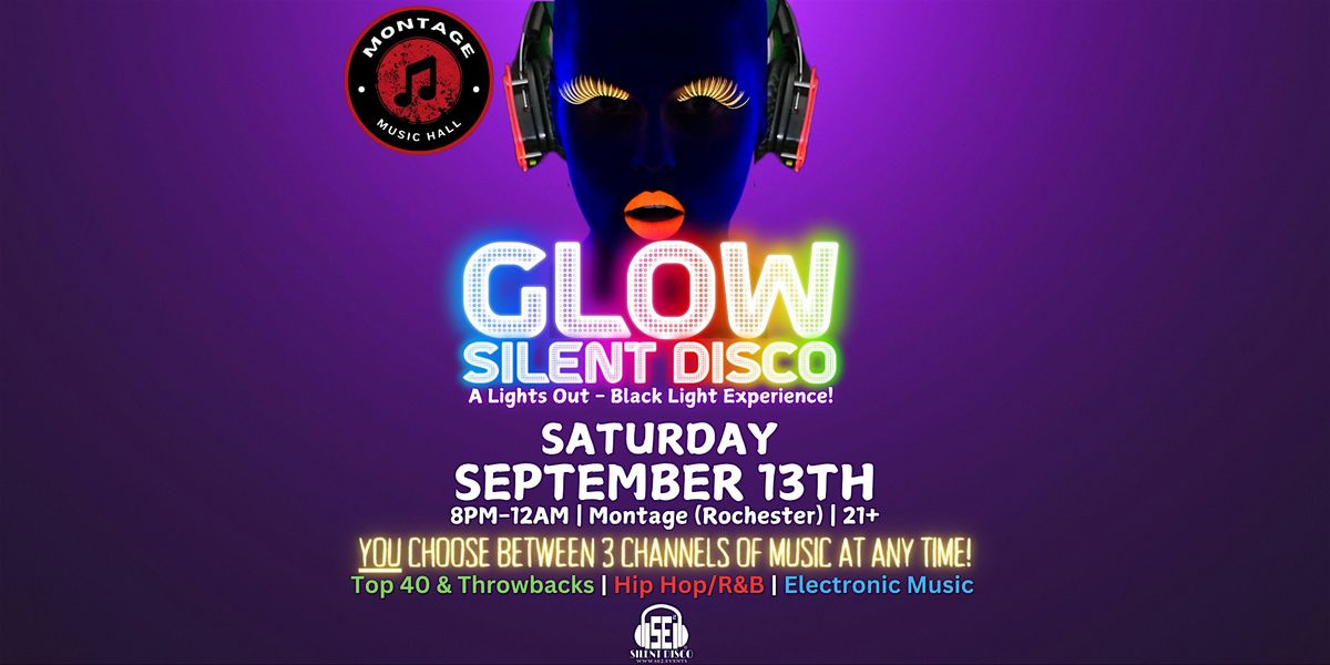 GLOW Silent Disco (A Black Light Experience) @ Montage! [Rochester] - 9\/13