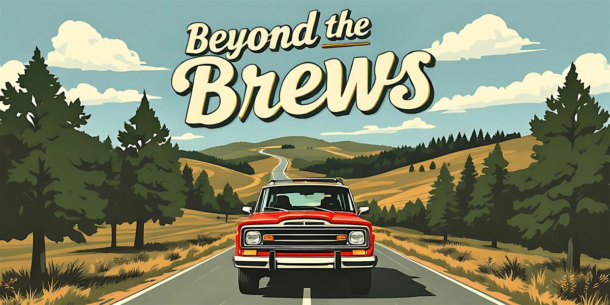 Beyond the Brews