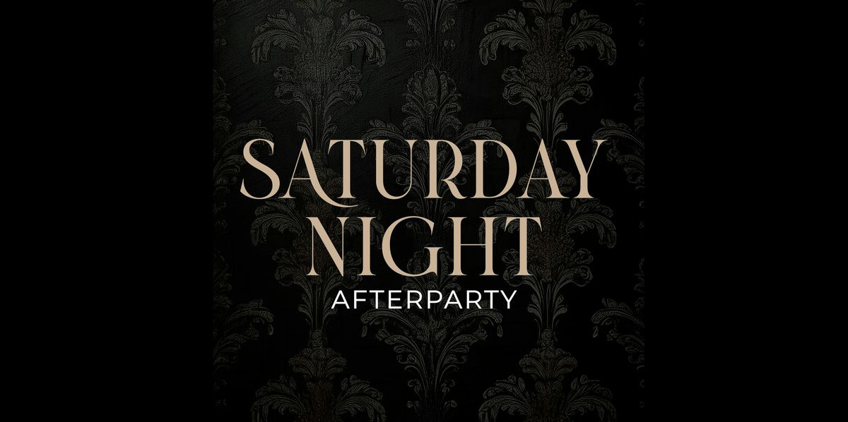 Saturday Night Afterparty