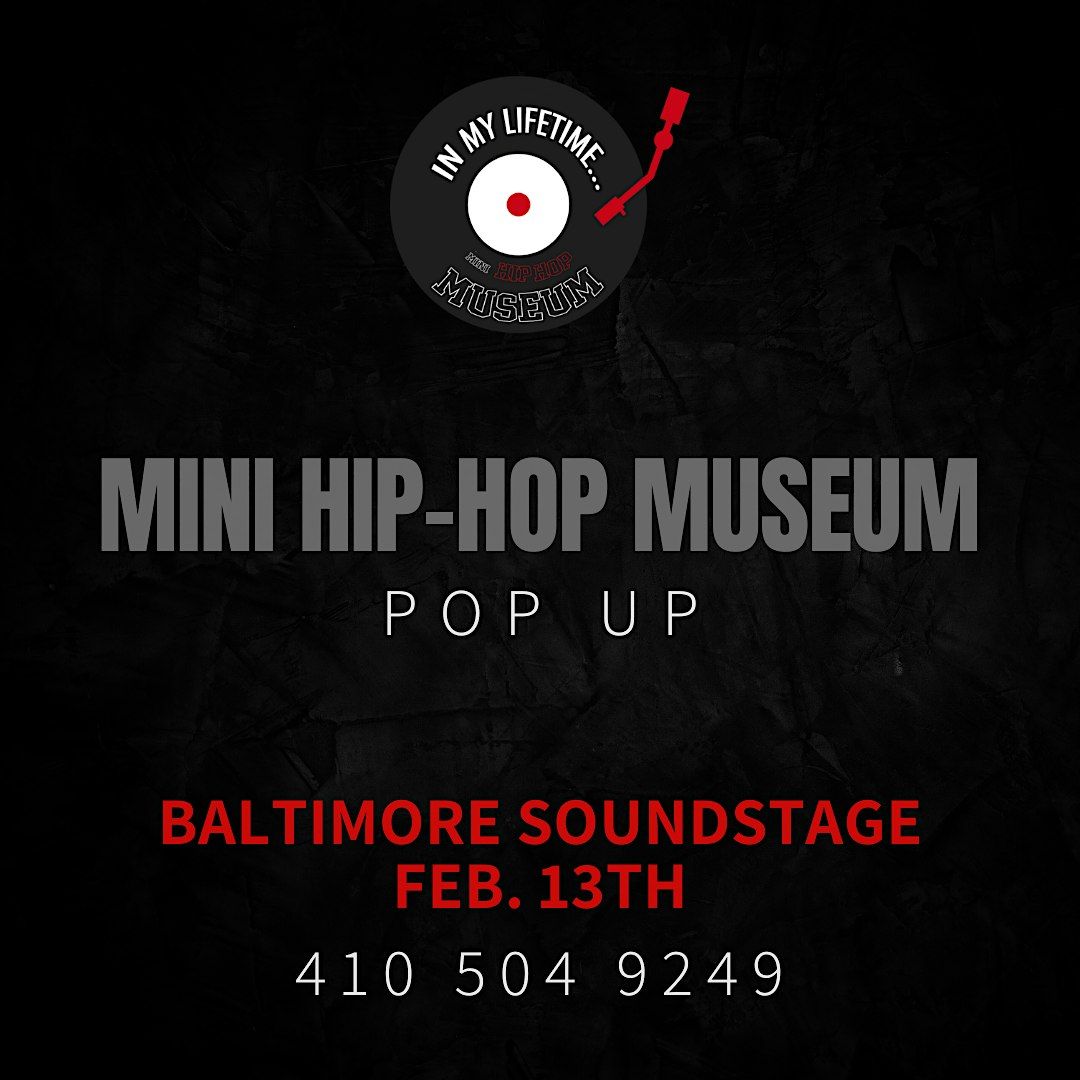 Mini Hip-Hop Museum Pop Up @ Baltimore Soundstage!!!