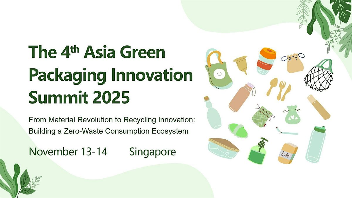 The 4th Asia Green Packaging Innovation Summit 2025