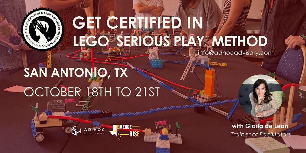 San Antonio -Facilitator Training  LEGO\u00aeSERIOUS PLAY \u00aeA. of Master Trainers