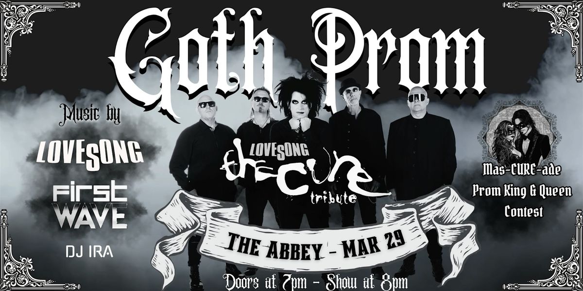 GOTH PROM - LOVESONG The Cure Tribute + FIRST WAVE @ The Abbey - 3\/29\/2025