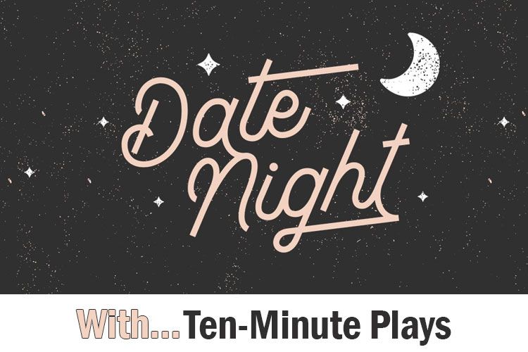 Date Night with Ten-Minute Plays