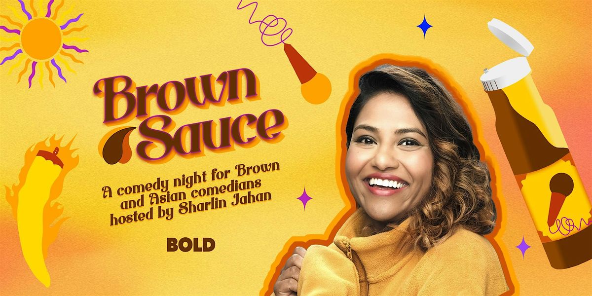 Brown Sauce Comedy Club with HEADLINER TBA!