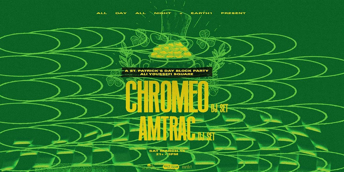 ST. Patrick's Day Block Party w\/ CHROMEO + AMTRAC