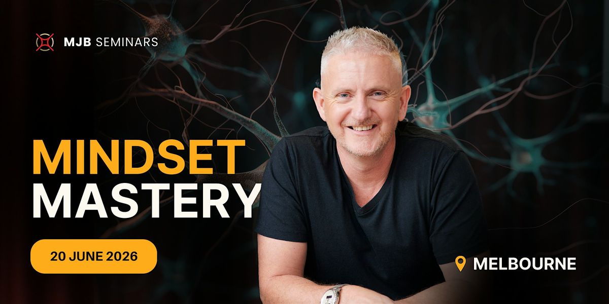 Mindset Mastery Melbourne: The Science of Rewiring Your Brain for Success