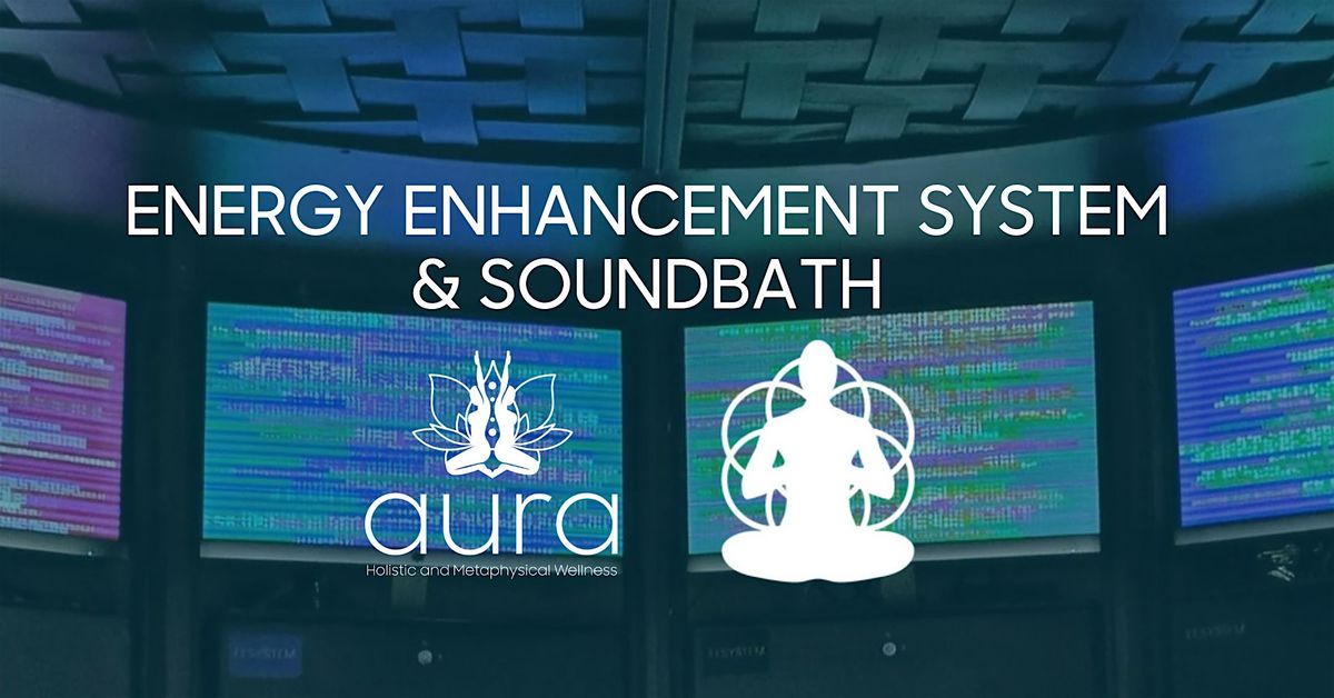 Energy Enhacement System (EESystem) & Soundbath Experience