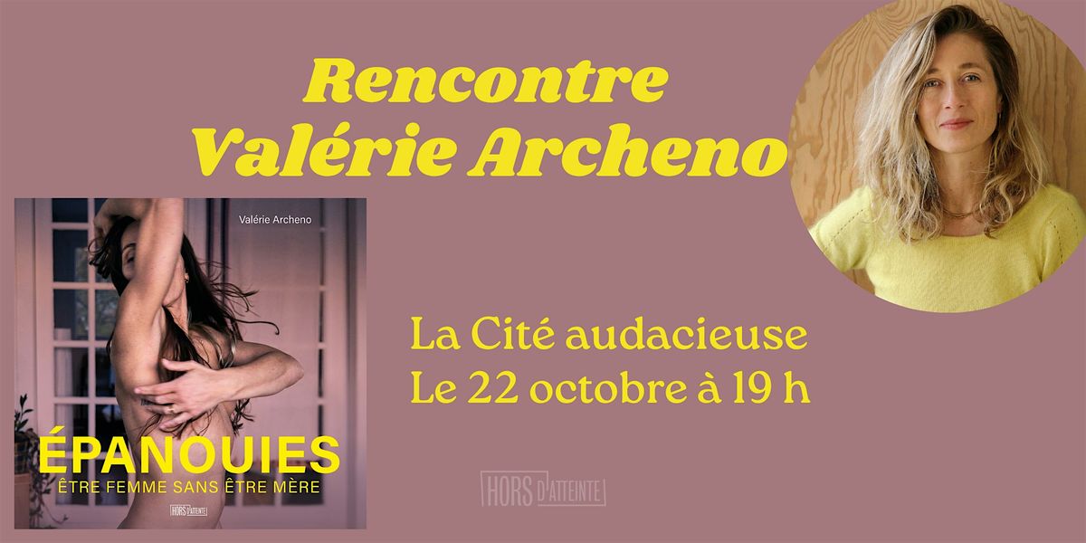 Rencontre Val\u00e9rie Archeno \u00e0 la Cit\u00e9 audacieuse