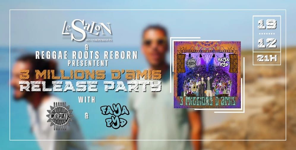 Release Party 3 millions d'Amis ~ Faya Pyd & Cozik ~ [Salon des Ind\u00e9pendant]