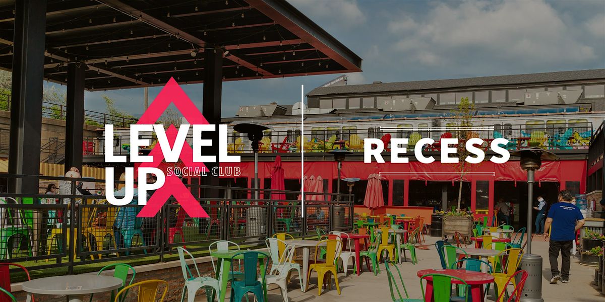 Level Up Social Club - Professional Networking Event @ Recess