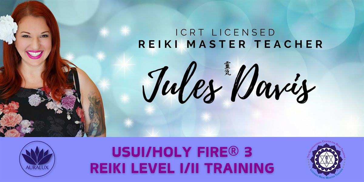 Usui Reiki Level I\/II Training with Jules Davis - Holy Fire\u00ae 3