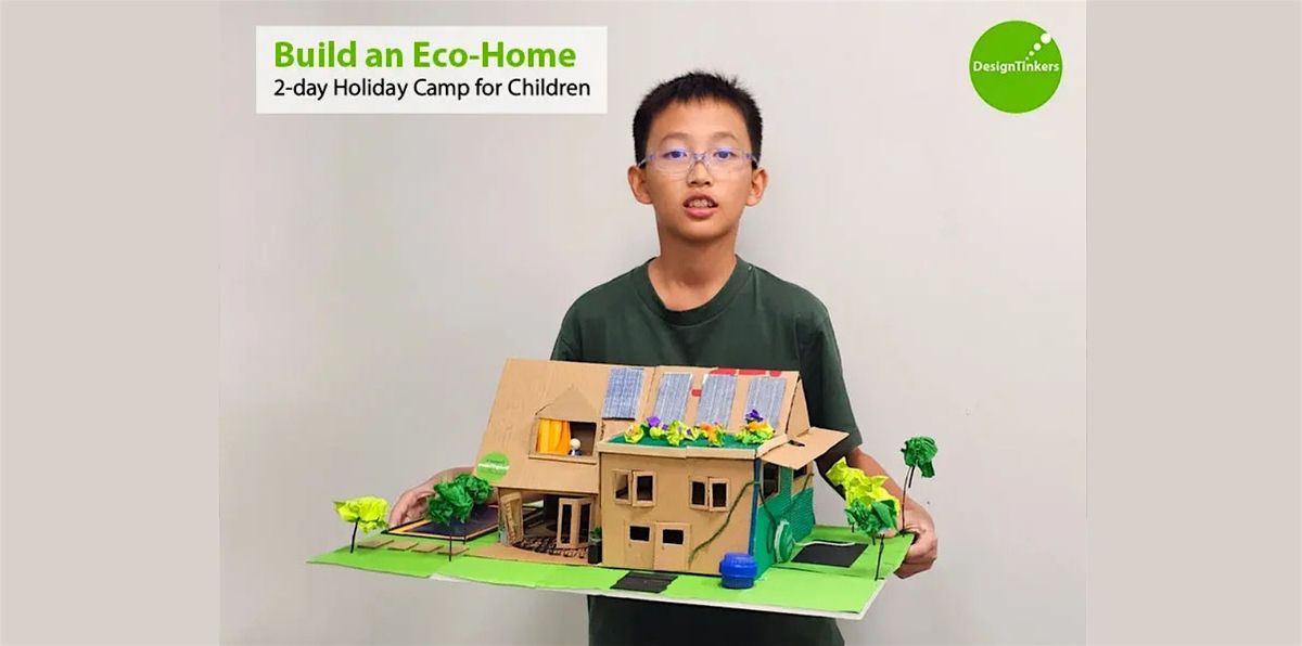 Build an Eco-Home: 2-day Camp* (Oct)