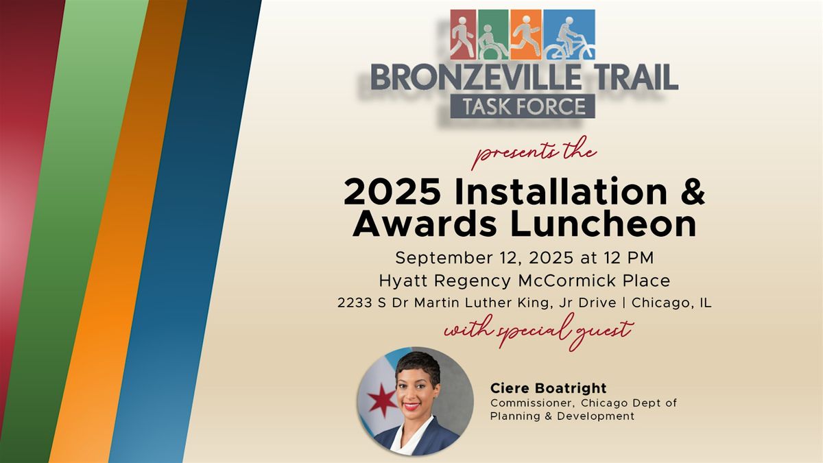 BRONZEVILLE TRAIL TASK FORCE, INC. 2025 INSTALLATION AND AWARDS LUNCHEON