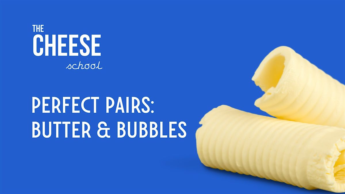 Cheese School | Perfect Pairs: Butter & Bubbles