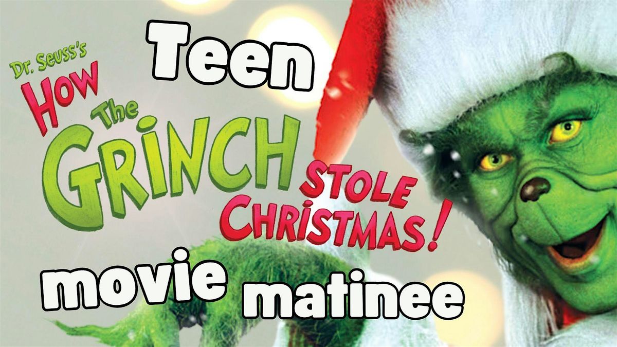 Teen Movie Matinee: How the Grince Stole Christmas!