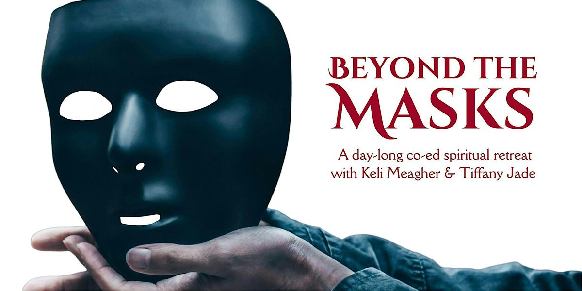 Beyond the Masks: A Day-Long Co-Ed Spiritual Retreat
