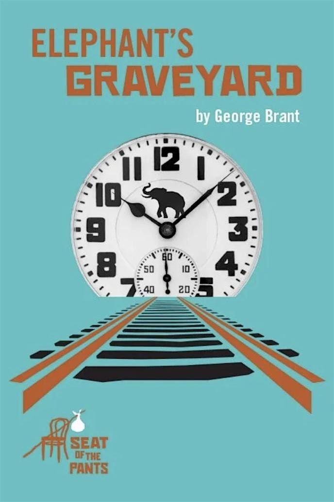 ELEPHANT'S GRAVEYARD by George Brant, performed by Seat of the Pants