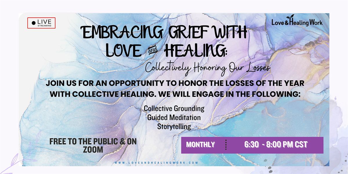 Embracing Grief With Love and Healing: Collectively Honoring Our Loss