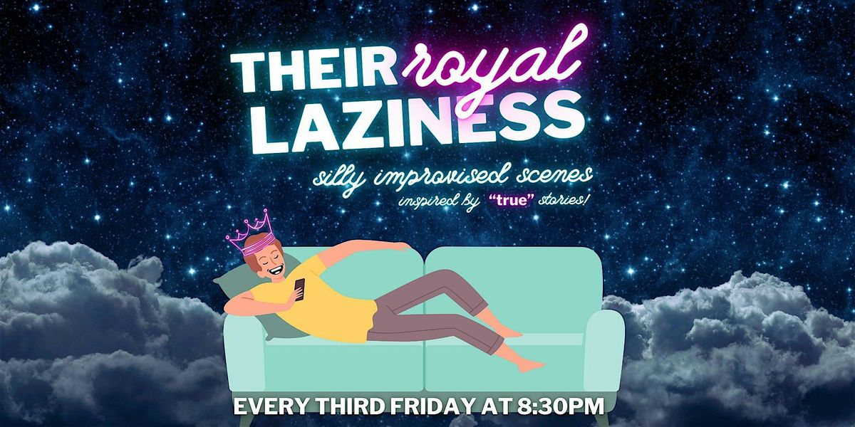 Friday Night Improv: Their Royal Laziness