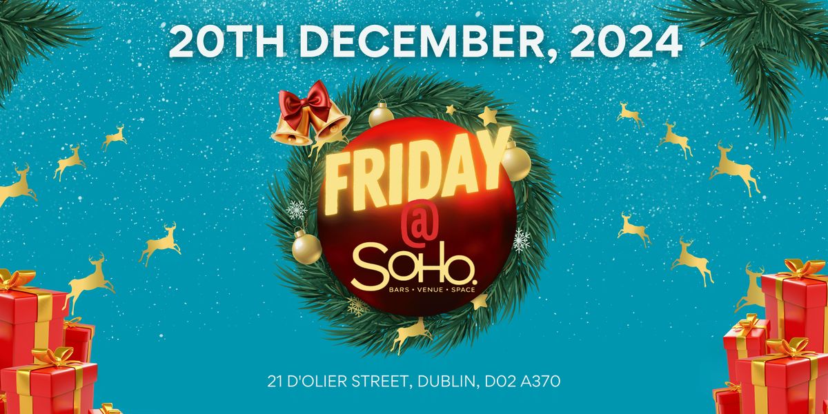 FRIDAYS @ SOHO: CHRISTMAS EDITION