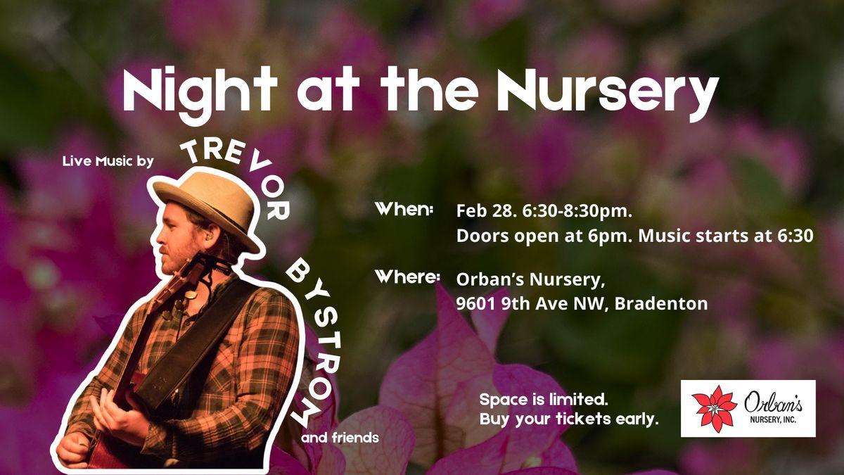 Night at the Nursery with Trevor Bystrom and Friends