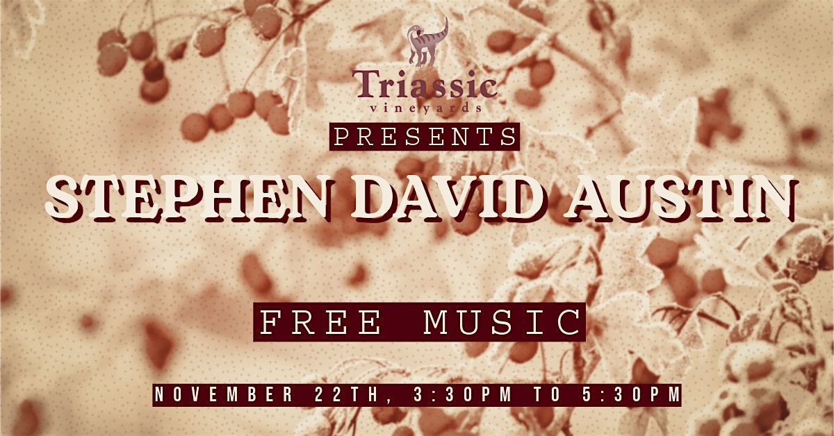 Triassic Vineyards Presents: Stephen David Austin