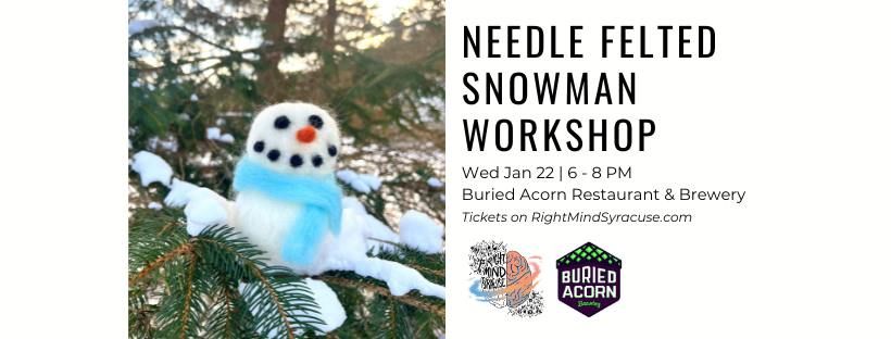 Needle Felted Snowman Workshop