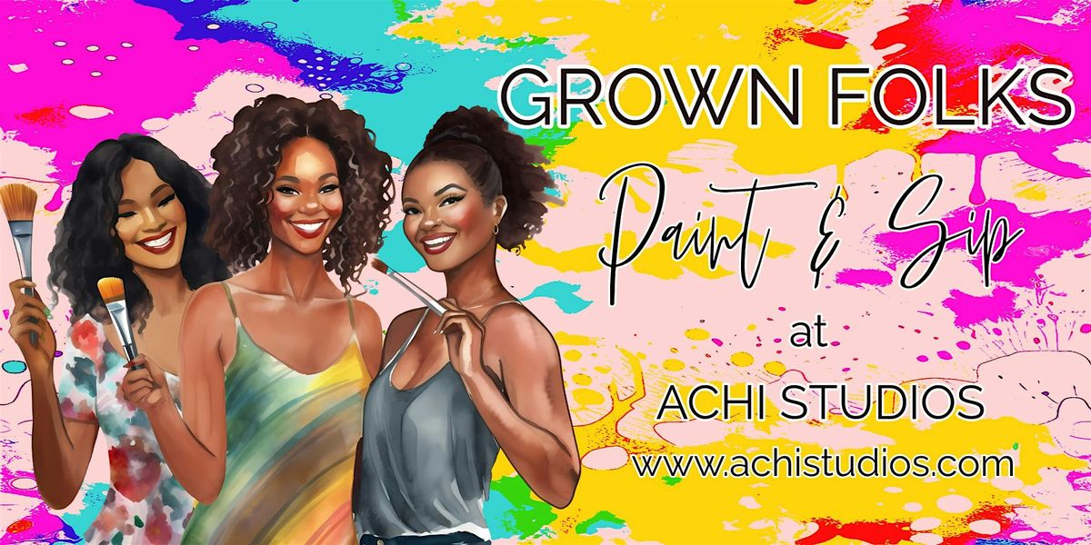 Grown Folks Paint & Sip at ACHI Studios