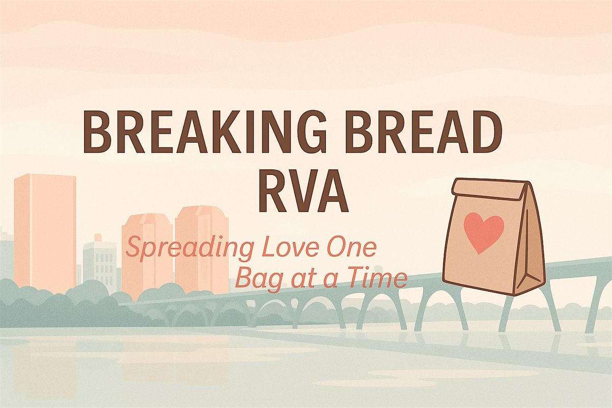 Breaking Bread RVA - Monthly Community Outreach