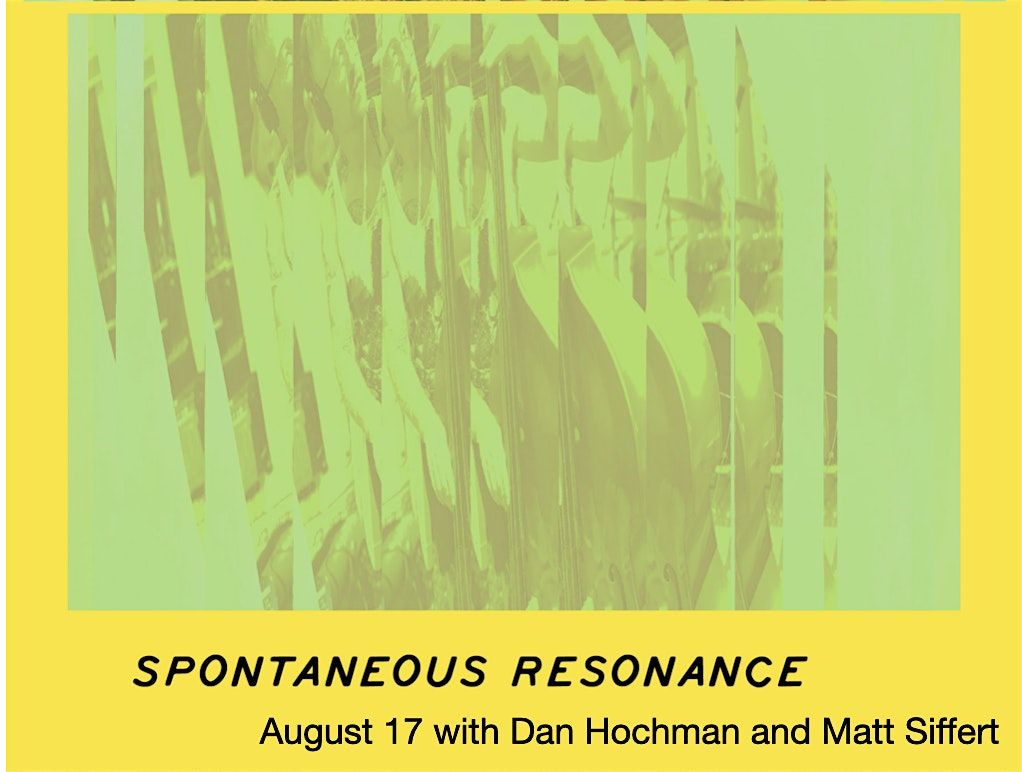 Spontaneous Resonance with Dan Hochman and Matt Siffert