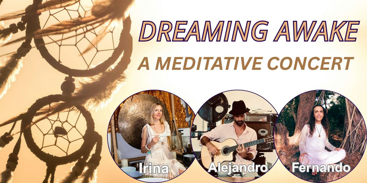 DREAMING AWAKE: A Meditative Concert