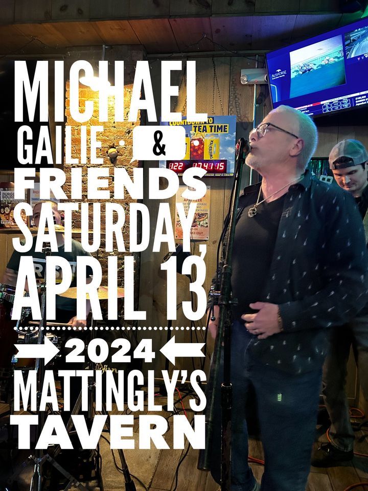 MICHAEL GAILIE & FRIENDS: Live Music at Mattingly's Tavern