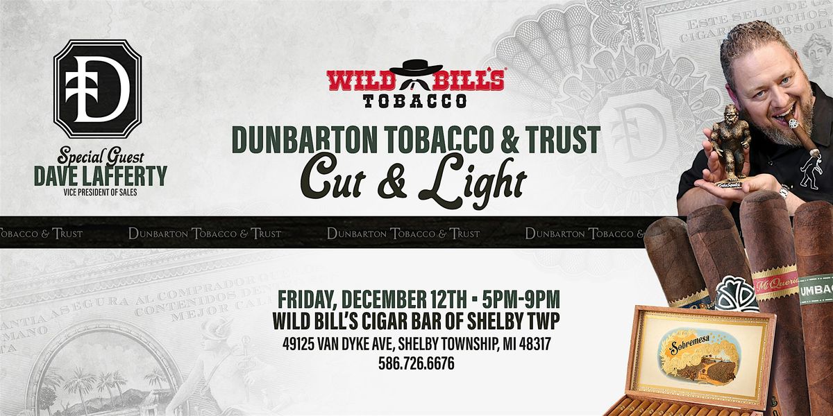 Cut and Light with Dunbarton Tobacco & Trust