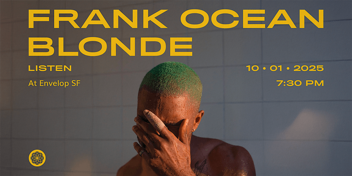 Frank Ocean - Blonde : LISTEN | Envelop SF (7:30pm)