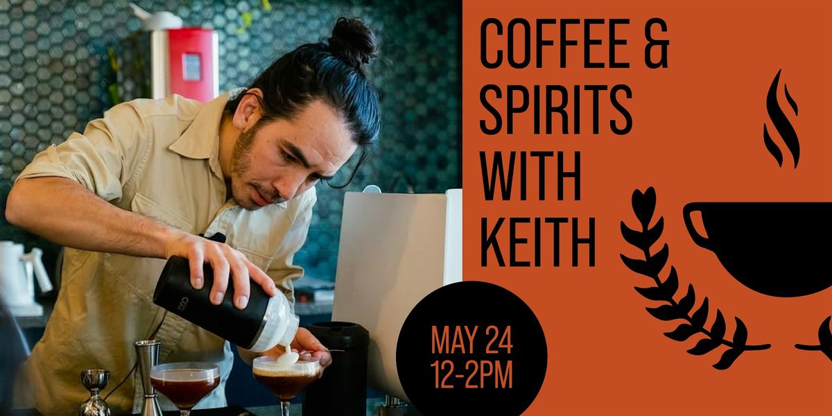 Coffee & Spirits with Keith