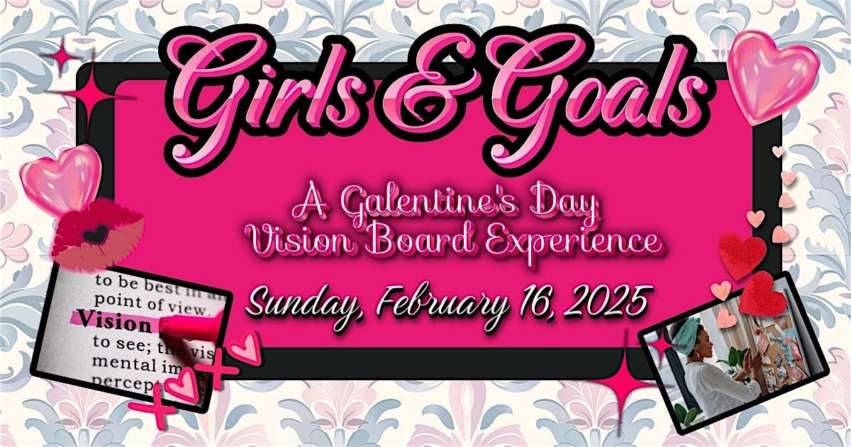 Girls & Goals: A Galentine\u2019s Day Vision Board Experience