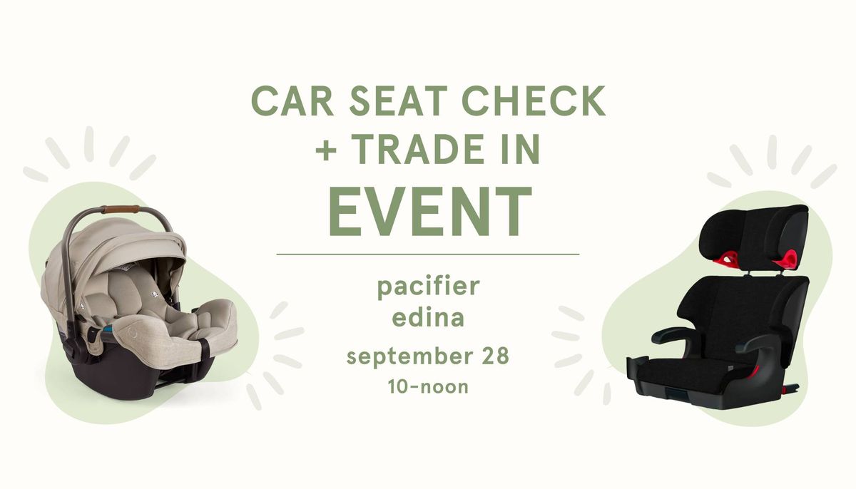 Car Seat Check + Trade-In Event - Pacifier Edina - September 28