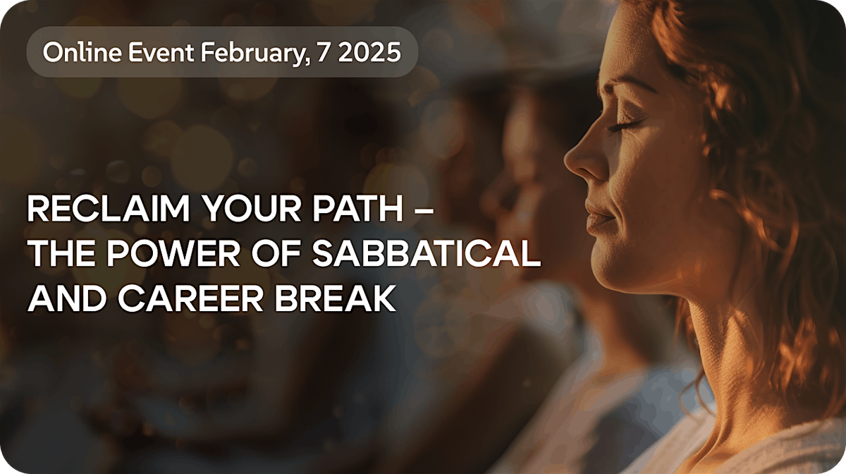 Reclaim Your Path \u2013 The Power of Sabbatical and Career Break