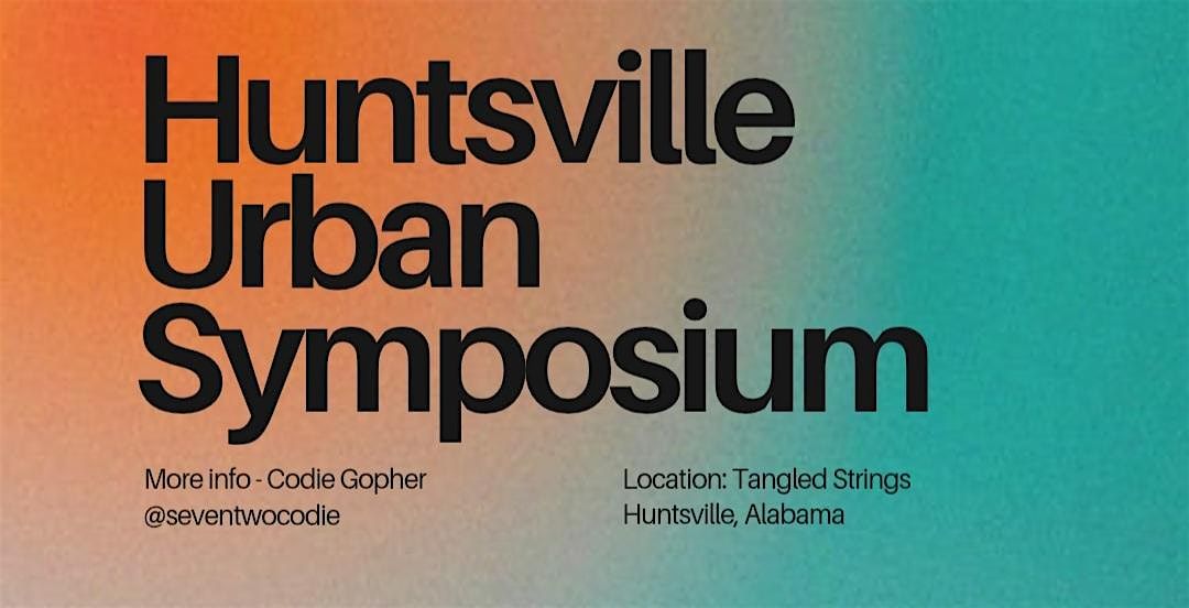 Huntsville Urban Symposium
