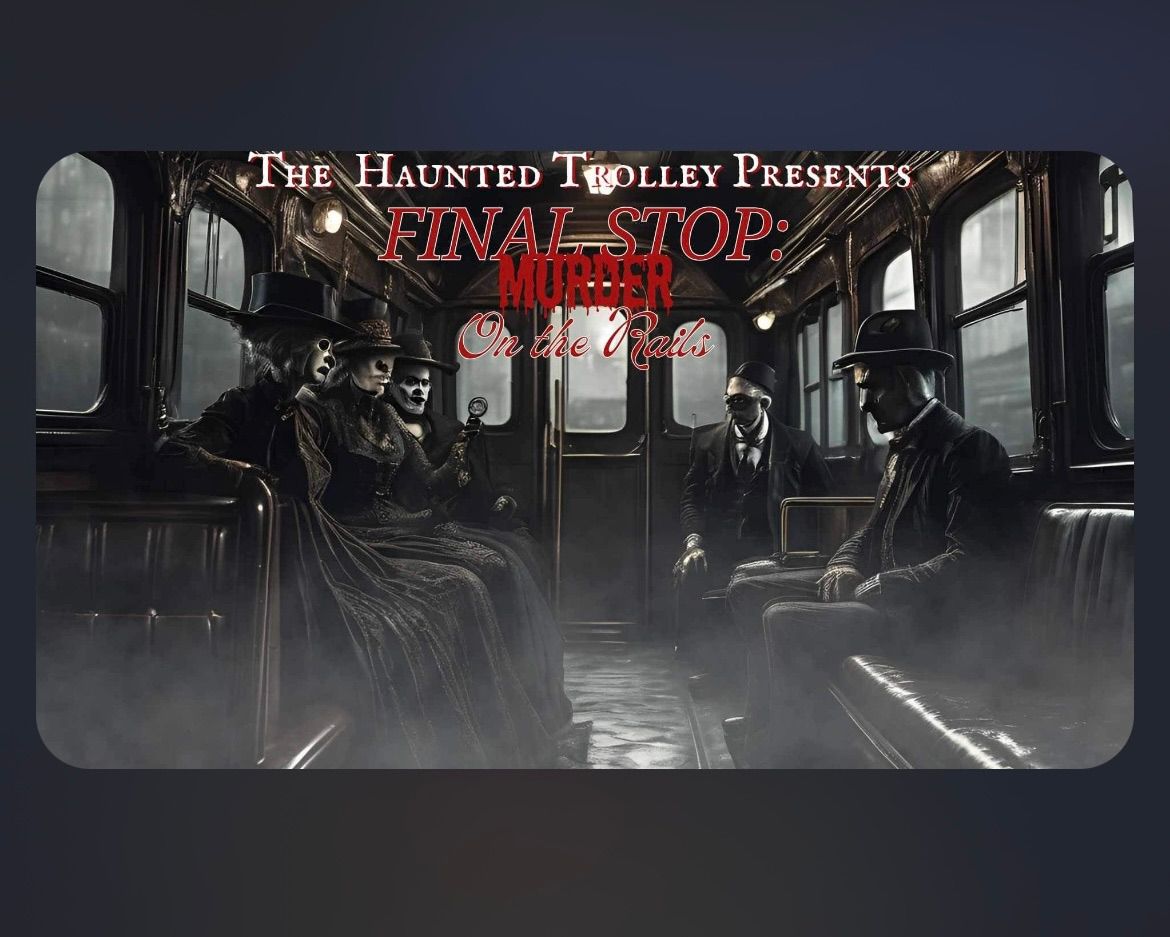 HAUNTED TROLLEY's "FINAL STOP: MURDER ON THE RAILS" Halloween Season OPENING NIGHT 10\/4