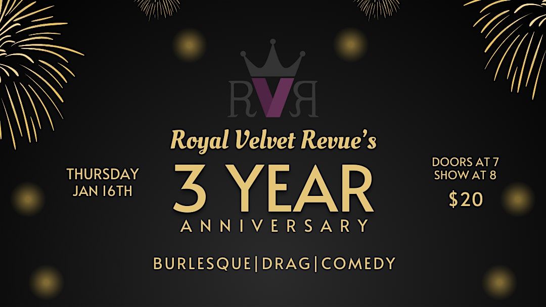 Royal Velvet Revue's 3 Year Anniversary