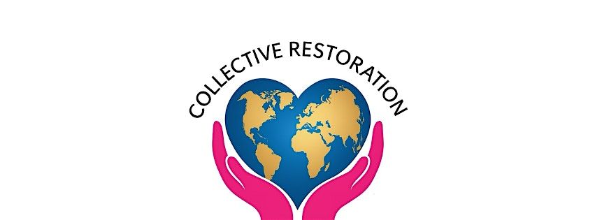 Collective Restoration Kickoff Gathering