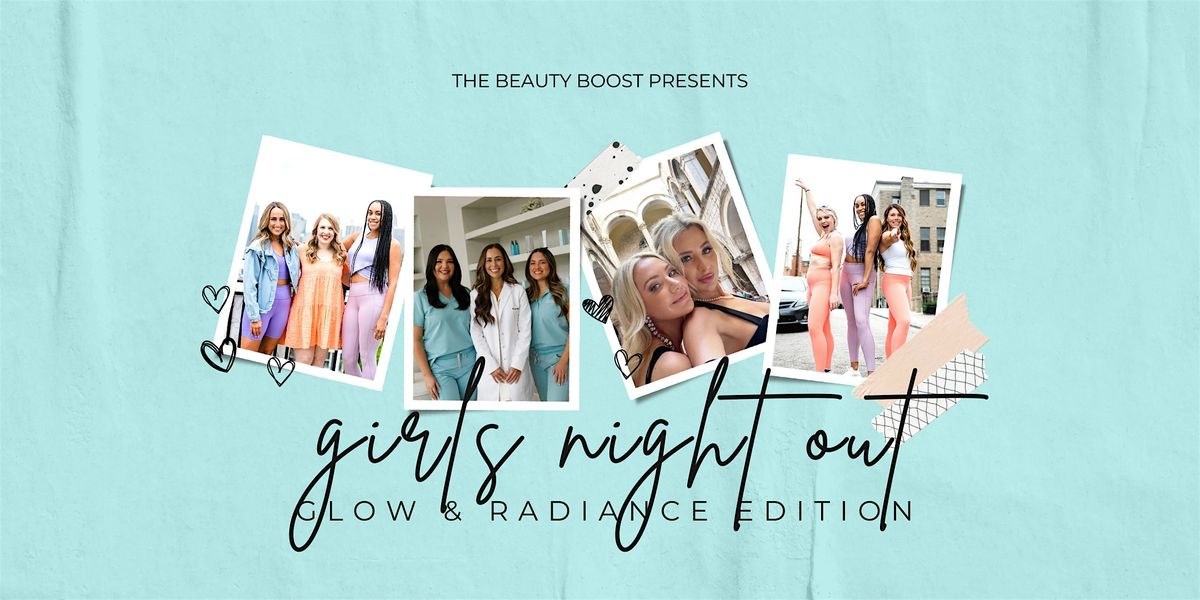 Girls Night Out: Glow & Radiance Edition