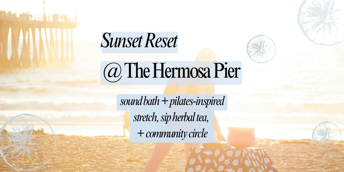 Sound Bath & Pilates Light Stretch + Community Social @ Hermosa Pier