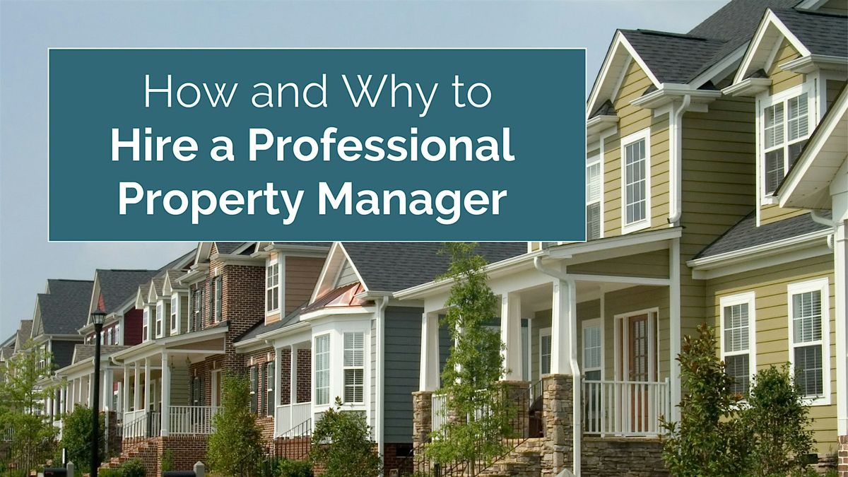 ONLINE EVENT: How and Why to Hire a Professional Property Manager