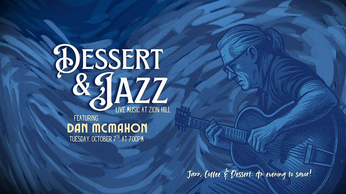 Dessert & Jazz: Live Music at Zion Hill featuring Dan McMahon